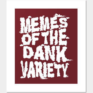 Memes of the Dank Variety (Funny Saying Honoring Dank Memes Everywhere) Posters and Art